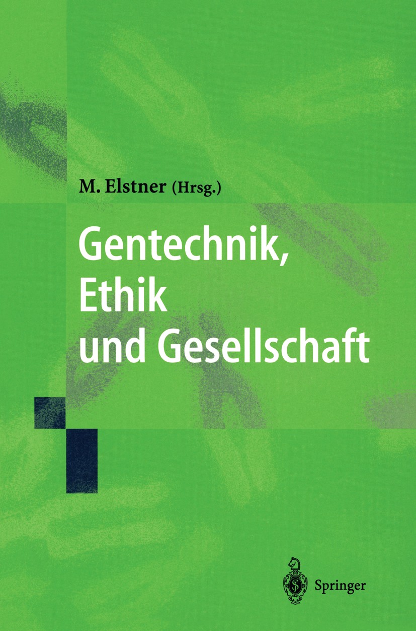Titlebook: Gentechnik, Ethik und Gesellschaft; Marcus Elstner Book 1997 Springer-Verlag Berlin Heidelberg 1997 Chromosomenabberation.Diagnostik.Doppe Titlebook: Gentechnik, Ethik und Gesellschaft; Marcus Elstner Book 1997 Springer-Verlag Berlin Heidelberg 1997 Chromosomenabberation.Diagnostik.Doppe