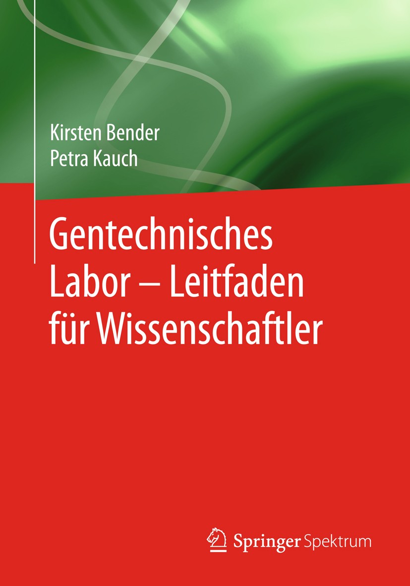 Titlebook: Gentechnisches Labor – Leitfaden für Wissenschaftler; Kirsten Bender,Petra Kauch Textbook 2019 Springer-Verlag GmbH Deutschland, ein Teil Titlebook: Gentechnisches Labor – Leitfaden für Wissenschaftler; Kirsten Bender,Petra Kauch Textbook 2019 Springer-Verlag GmbH Deutschland, ein Teil