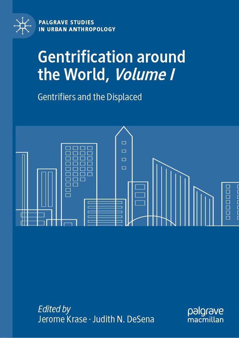 Titlebook: Gentrification around the World, Volume I; Gentrifiers and the Jerome Krase,Judith N. DeSena Book 2020 The Editor(s) (if applicable) and T Titlebook: Gentrification around the World, Volume I; Gentrifiers and the Jerome Krase,Judith N. DeSena Book 2020 The Editor(s) (if applicable) and T