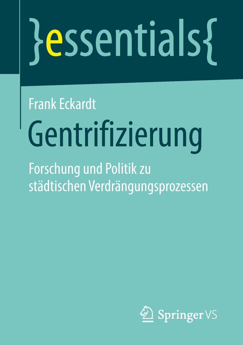 Titlebook: Gentrifizierung; Forschung und Politi Frank Eckardt Book 2018 Springer Fachmedien Wiesbaden GmbH, ein Teil von Springer Nature 2018 Stadtso Titlebook: Gentrifizierung; Forschung und Politi Frank Eckardt Book 2018 Springer Fachmedien Wiesbaden GmbH, ein Teil von Springer Nature 2018 Stadtso