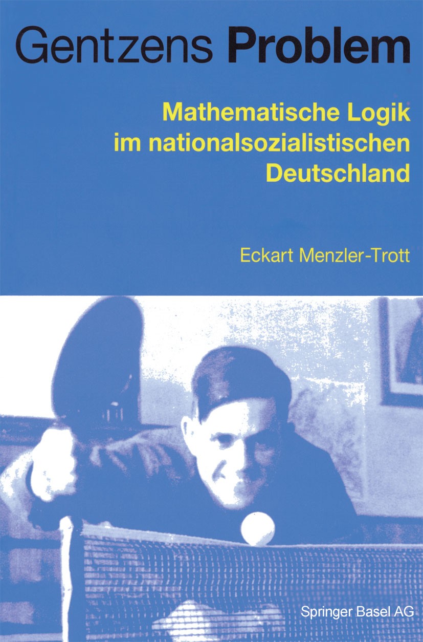 Titlebook: Gentzens Problem; Mathematische Logik Eckart Menzler-Trott Book 2001 Springer Basel AG 2001 Beweis.Beweistheorie.Informatik.Logik.Mathemat Titlebook: Gentzens Problem; Mathematische Logik Eckart Menzler-Trott Book 2001 Springer Basel AG 2001 Beweis.Beweistheorie.Informatik.Logik.Mathemat