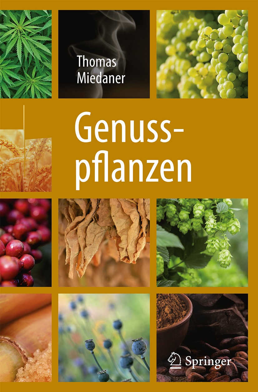 Titlebook: Genusspflanzen; Thomas Miedaner Book 2018 Springer-Verlag GmbH Deutschland, ein Teil von Springer Nature 2018 Getreide.Weinrebe.Zuckerfübe Titlebook: Genusspflanzen; Thomas Miedaner Book 2018 Springer-Verlag GmbH Deutschland, ein Teil von Springer Nature 2018 Getreide.Weinrebe.Zuckerfübe