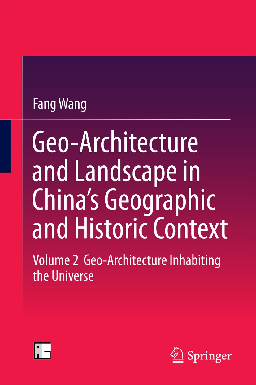 Titlebook: Geo-Architecture and Landscape in China’s Geographic and Historic Context; Volume 2 Geo-Archit Fang Wang Book 2016 Springer Science+Busine Titlebook: Geo-Architecture and Landscape in China’s Geographic and Historic Context; Volume 2 Geo-Archit Fang Wang Book 2016 Springer Science+Busine