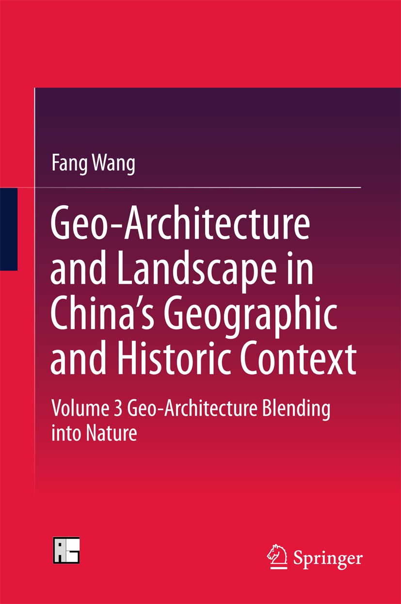 Titlebook: Geo-Architecture and Landscape in China’s Geographic and Historic Context; Volume 3 Geo-Archit Fang Wang Book 2016 Springer Science+Busine Titlebook: Geo-Architecture and Landscape in China’s Geographic and Historic Context; Volume 3 Geo-Archit Fang Wang Book 2016 Springer Science+Busine