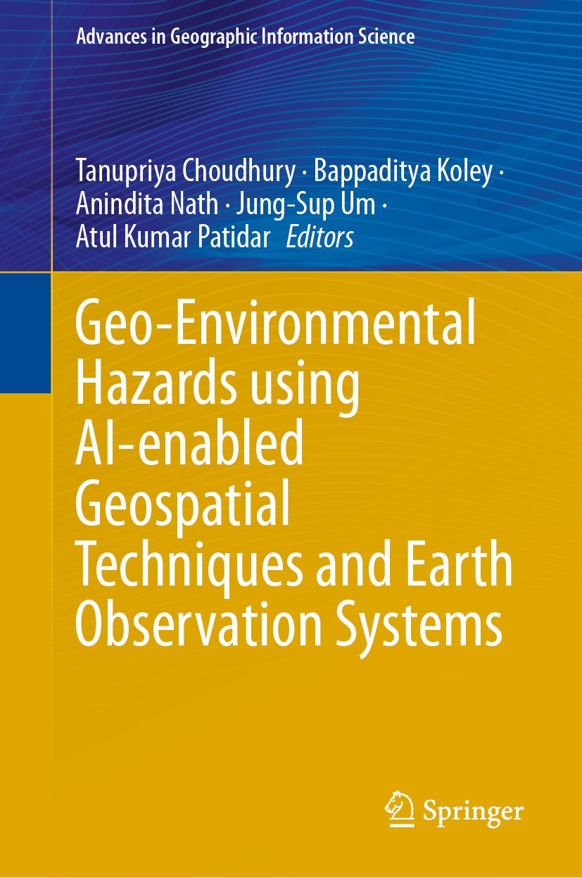Titlebook: Geo-Environmental Hazards using AI-enabled Geospatial Techniques and Earth Observation Systems; Tanupriya Choudhury,Bappaditya Koley,Atul Titlebook: Geo-Environmental Hazards using AI-enabled Geospatial Techniques and Earth Observation Systems; Tanupriya Choudhury,Bappaditya Koley,Atul