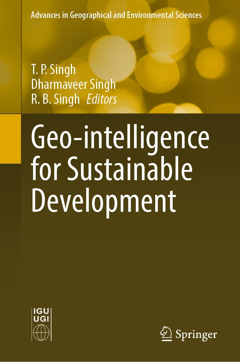 Titlebook: Geo-intelligence for Sustainable Development; T. P. Singh,Dharmaveer Singh,R. B. Singh Book 2021 The Editor(s) (if applicable) and The Aut Titlebook: Geo-intelligence for Sustainable Development; T. P. Singh,Dharmaveer Singh,R. B. Singh Book 2021 The Editor(s) (if applicable) and The Aut