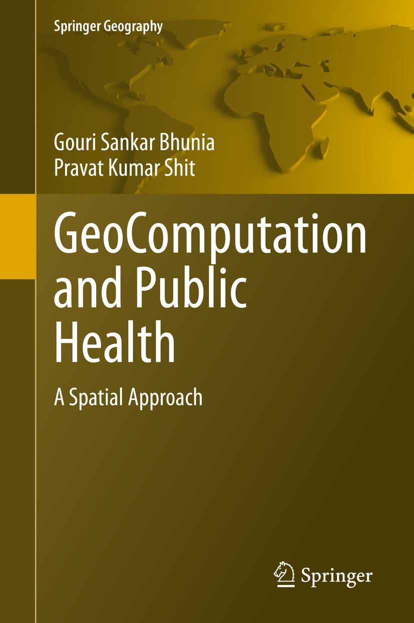 Titlebook: GeoComputation and Public Health; A Spatial Approach Gouri Sankar Bhunia,Pravat Kumar Shit Book 2021 The Editor(s) (if applicable) and The Titlebook: GeoComputation and Public Health; A Spatial Approach Gouri Sankar Bhunia,Pravat Kumar Shit Book 2021 The Editor(s) (if applicable) and The