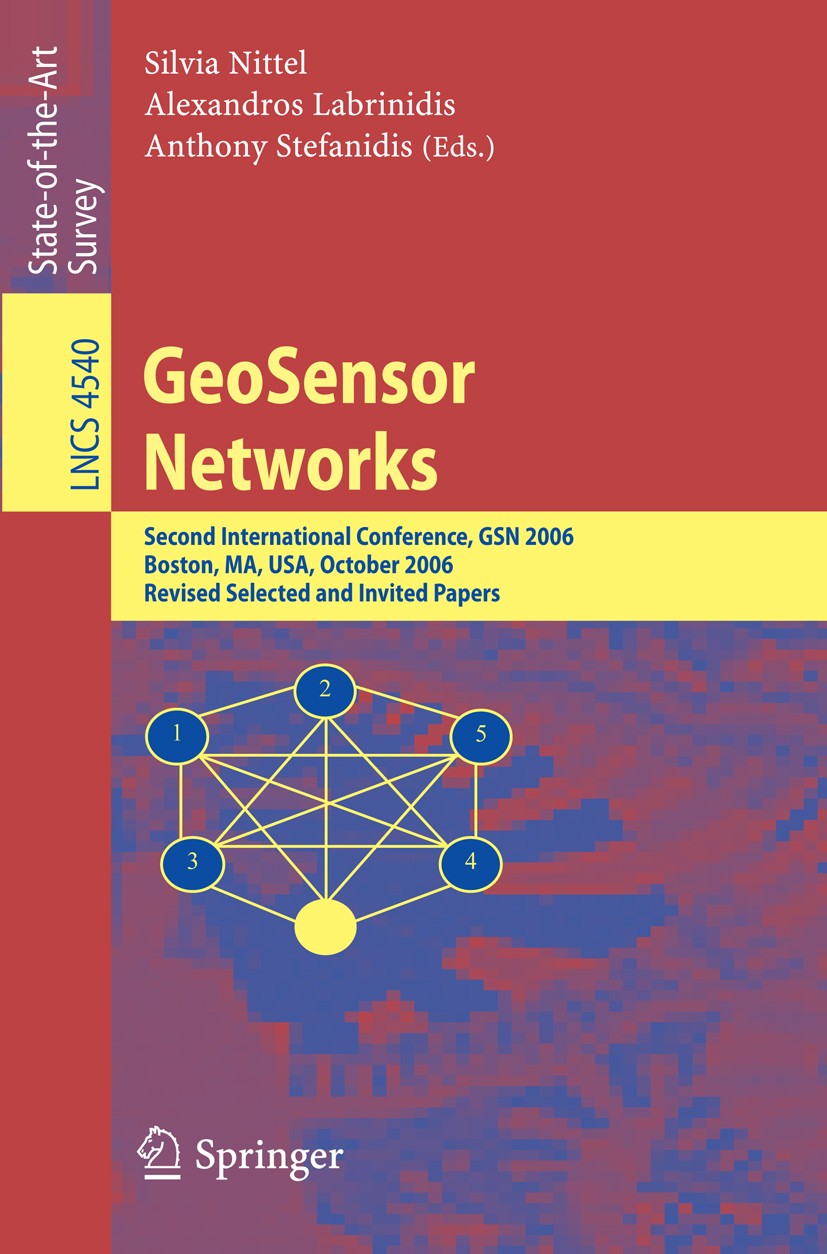 Titlebook: GeoSensor Networks; Second International Silvia Nittel,Alexandros Labrinidis,Anthony Stefan Book 2008 Springer-Verlag Berlin Heidelberg 200 Titlebook: GeoSensor Networks; Second International Silvia Nittel,Alexandros Labrinidis,Anthony Stefan Book 2008 Springer-Verlag Berlin Heidelberg 200