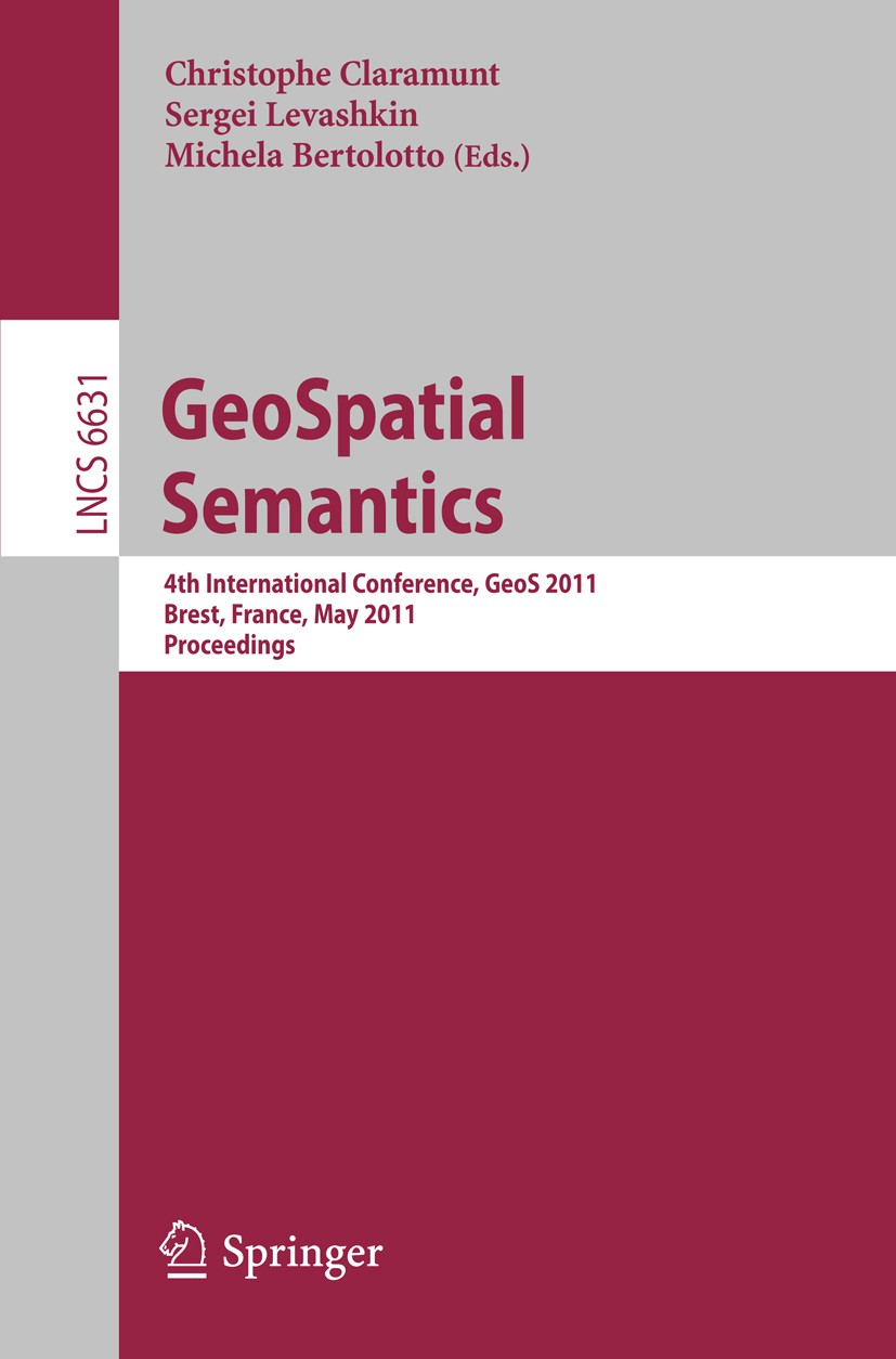 Titlebook: GeoSpatial Semantics; 4th International Co Christophe Claramunt,Sergei Levashkin,Michela Bert Conference proceedings 2011 Springer Berlin H Titlebook: GeoSpatial Semantics; 4th International Co Christophe Claramunt,Sergei Levashkin,Michela Bert Conference proceedings 2011 Springer Berlin H