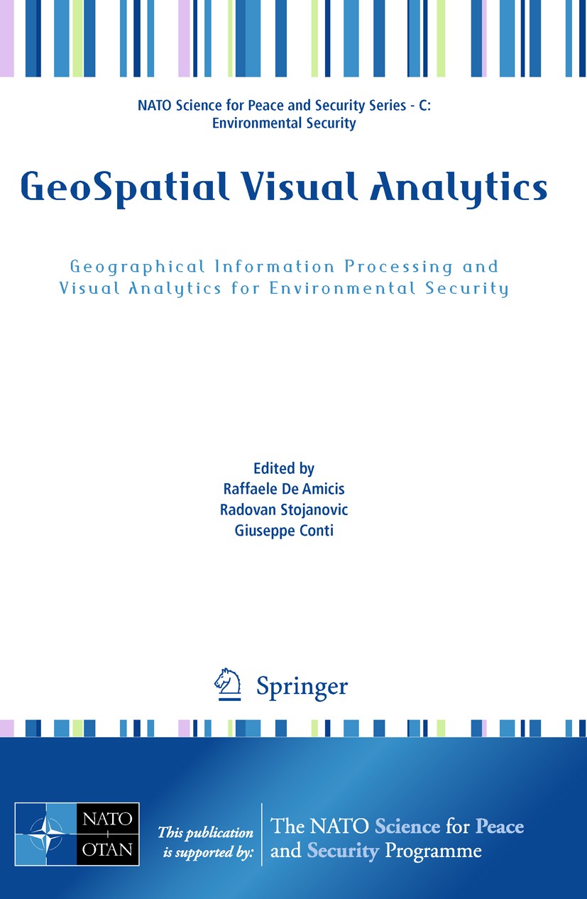 Titlebook: GeoSpatial Visual Analytics; Geographical Informa Raffaele De Amicis,Radovan Stojanovic,Giuseppe Con Conference proceedings 2009 Springer S Titlebook: GeoSpatial Visual Analytics; Geographical Informa Raffaele De Amicis,Radovan Stojanovic,Giuseppe Con Conference proceedings 2009 Springer S