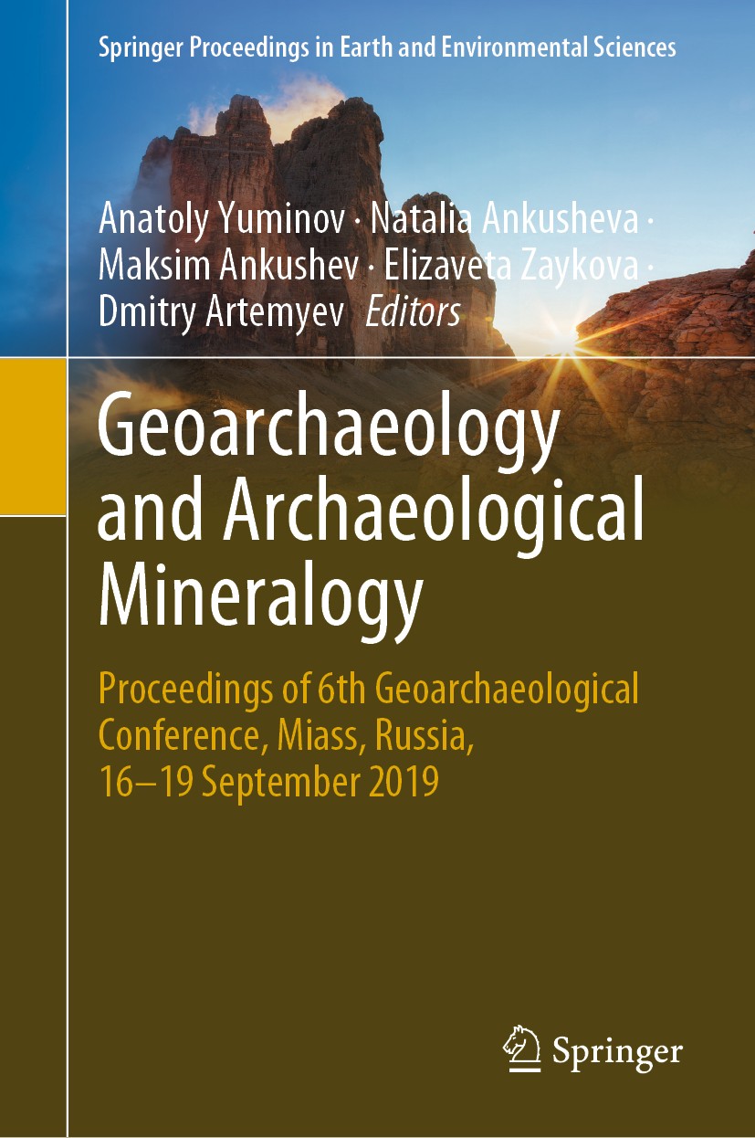 Titlebook: Geoarchaeology and Archaeological Mineralogy; Proceedings of 6th G Anatoly Yuminov,Natalia Ankusheva,Dmitry Artemyev Conference proceedings Titlebook: Geoarchaeology and Archaeological Mineralogy; Proceedings of 6th G Anatoly Yuminov,Natalia Ankusheva,Dmitry Artemyev Conference proceedings