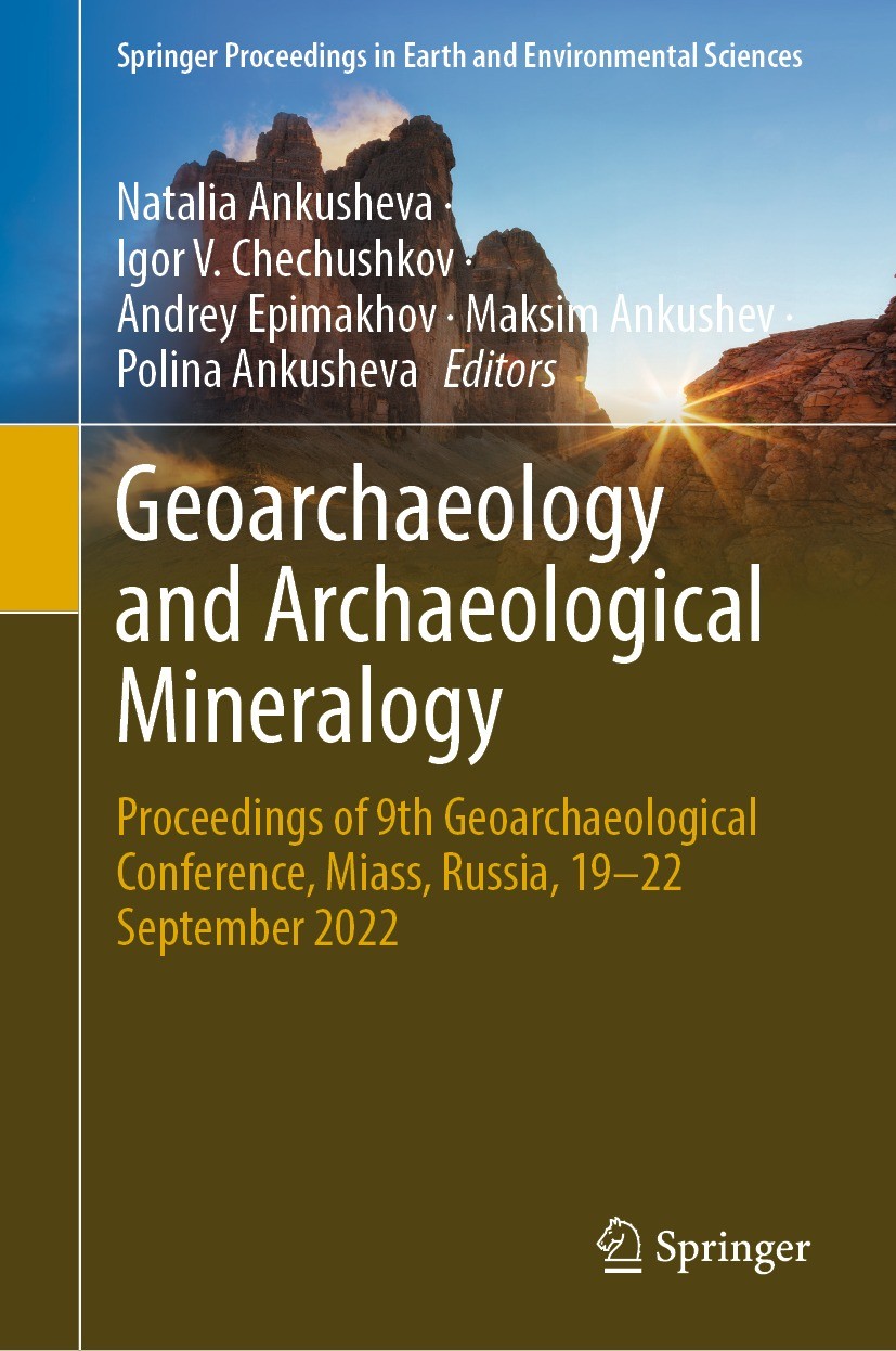 Titlebook: Geoarchaeology and Archaeological Mineralogy; Proceedings of 9th G Natalia Ankusheva,Igor V. Chechushkov,Polina Ankus Conference proceeding Titlebook: Geoarchaeology and Archaeological Mineralogy; Proceedings of 9th G Natalia Ankusheva,Igor V. Chechushkov,Polina Ankus Conference proceeding