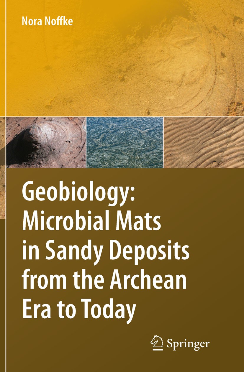 Titlebook: Geobiology; Microbial Mats in Sa Nora Noffke Book 2010 Springer-Verlag Berlin Heidelberg 2010 Astrobiology.Biofilm.Early life.Microbial mat Titlebook: Geobiology; Microbial Mats in Sa Nora Noffke Book 2010 Springer-Verlag Berlin Heidelberg 2010 Astrobiology.Biofilm.Early life.Microbial mat