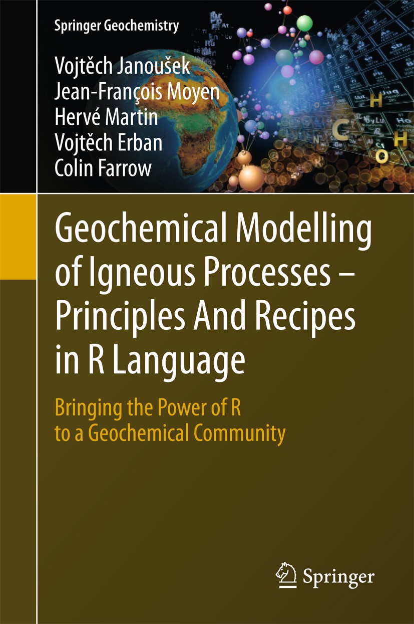 Titlebook: Geochemical Modelling of Igneous Processes – Principles And Recipes in R Language; Bringing the Power o Vojtěch Janoušek,Jean-François Moye Titlebook: Geochemical Modelling of Igneous Processes – Principles And Recipes in R Language; Bringing the Power o Vojtěch Janoušek,Jean-François Moye