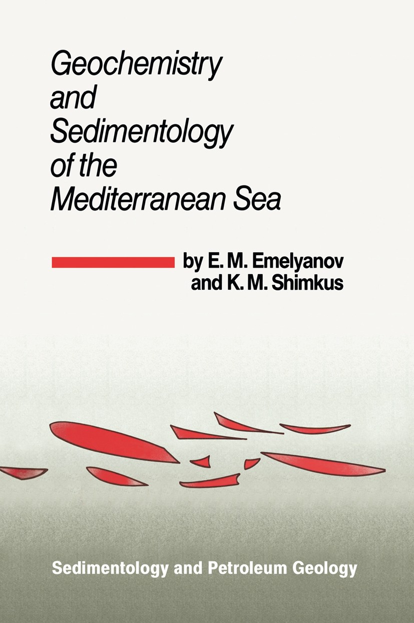 Titlebook: Geochemistry and Sedimentology of the Mediterranean Sea; E. M. Emelyanov,K. M. Shimkus Book 1986 Springer Science+Business Media Dordrecht Titlebook: Geochemistry and Sedimentology of the Mediterranean Sea; E. M. Emelyanov,K. M. Shimkus Book 1986 Springer Science+Business Media Dordrecht
