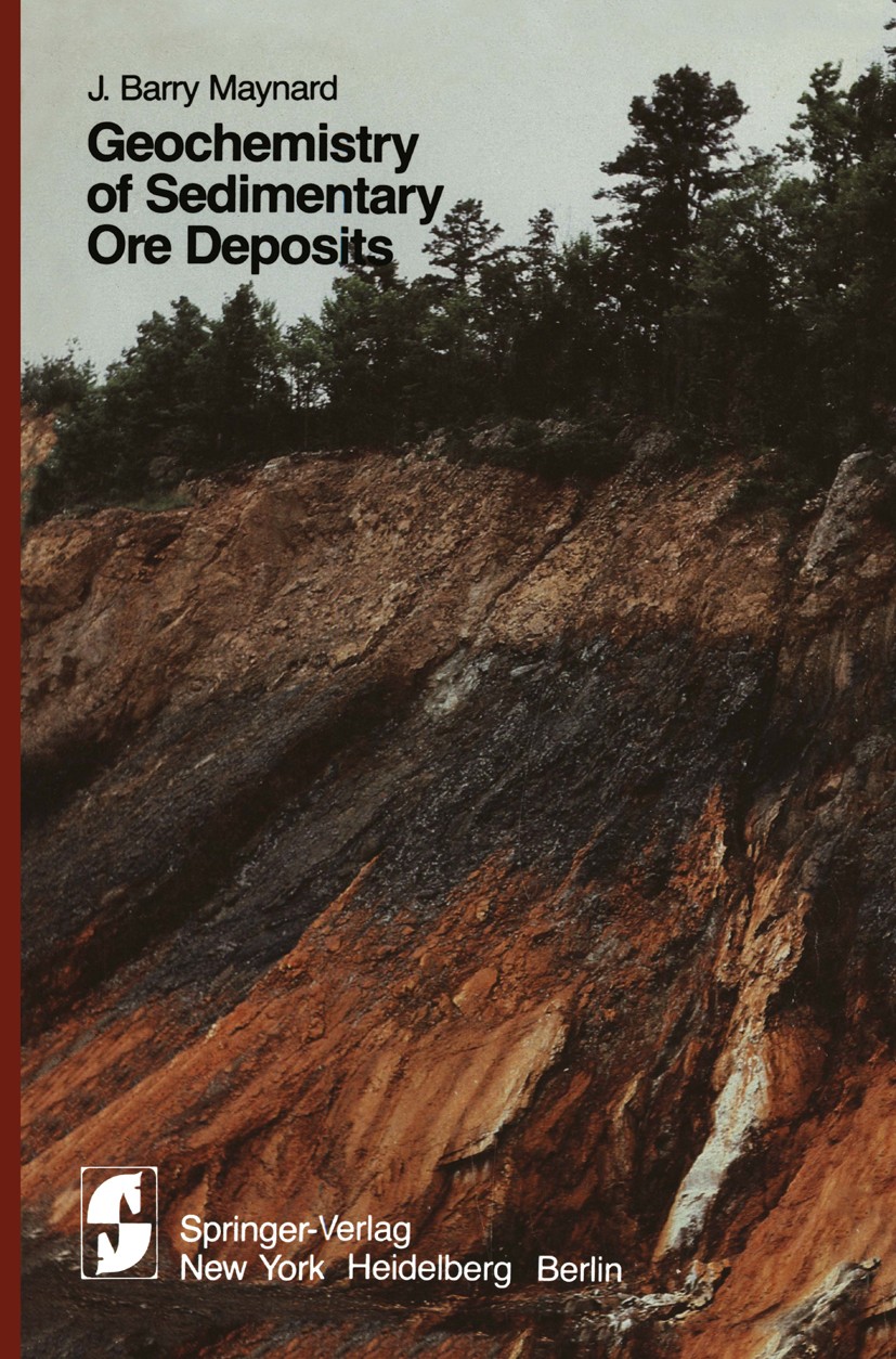 Titlebook: Geochemistry of Sedimentary Ore Deposits; J. Barry Maynard Book 1983 Springer-Verlag New York Inc. 1983 Deposits.Erzlagerstätte.Geochemie. Titlebook: Geochemistry of Sedimentary Ore Deposits; J. Barry Maynard Book 1983 Springer-Verlag New York Inc. 1983 Deposits.Erzlagerstätte.Geochemie.