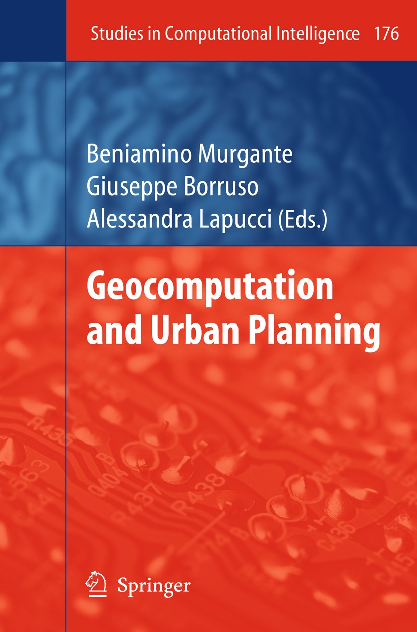 Titlebook: Geocomputation and Urban Planning; Beniamino Murgante,Giuseppe Borruso,Alessandra Lap Book 2009 Springer-Verlag Berlin Heidelberg 2009 Com Titlebook: Geocomputation and Urban Planning; Beniamino Murgante,Giuseppe Borruso,Alessandra Lap Book 2009 Springer-Verlag Berlin Heidelberg 2009 Com