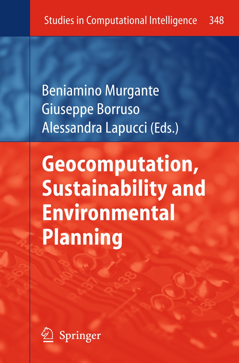 Titlebook: Geocomputation, Sustainability and Environmental Planning; Beniamino Murgante,Giuseppe Borruso,Alessandra Lap Book 2011 Springer-Verlag Be Titlebook: Geocomputation, Sustainability and Environmental Planning; Beniamino Murgante,Giuseppe Borruso,Alessandra Lap Book 2011 Springer-Verlag Be