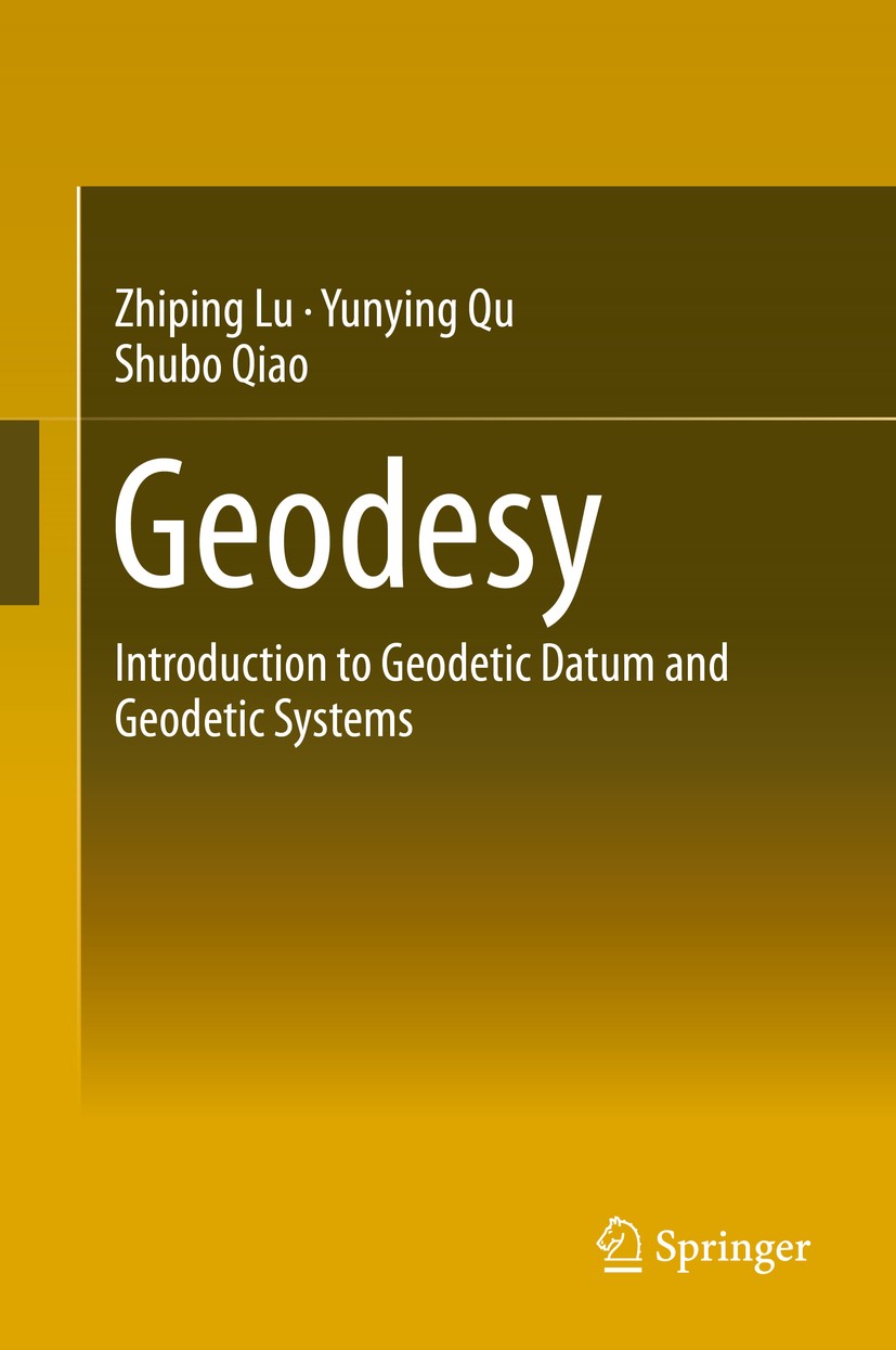 Titlebook: Geodesy; Introduction to Geod Zhiping Lu,Yunying Qu,Shubo Qiao Book 2014 Springer-Verlag Berlin Heidelberg 2014 Ellipsoidal geodesy.Enginee Titlebook: Geodesy; Introduction to Geod Zhiping Lu,Yunying Qu,Shubo Qiao Book 2014 Springer-Verlag Berlin Heidelberg 2014 Ellipsoidal geodesy.Enginee
