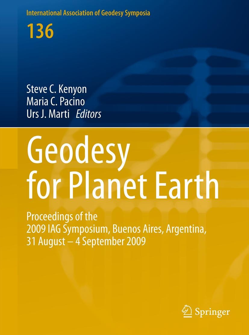 Titlebook: Geodesy for Planet Earth; Proceedings of the 2 Steve Kenyon,Maria Christina Pacino,Urs Marti Conference proceedings 2012 Springer-Verlag Be Titlebook: Geodesy for Planet Earth; Proceedings of the 2 Steve Kenyon,Maria Christina Pacino,Urs Marti Conference proceedings 2012 Springer-Verlag Be
