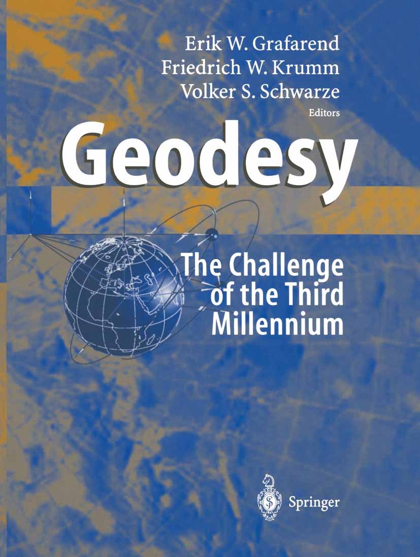 Titlebook: Geodesy - the Challenge of the 3rd Millennium; Erik W. Grafarend,Friedrich W. Krumm,Volker S. Sch Book 2003 Springer-Verlag Berlin Heidelb Titlebook: Geodesy - the Challenge of the 3rd Millennium; Erik W. Grafarend,Friedrich W. Krumm,Volker S. Sch Book 2003 Springer-Verlag Berlin Heidelb