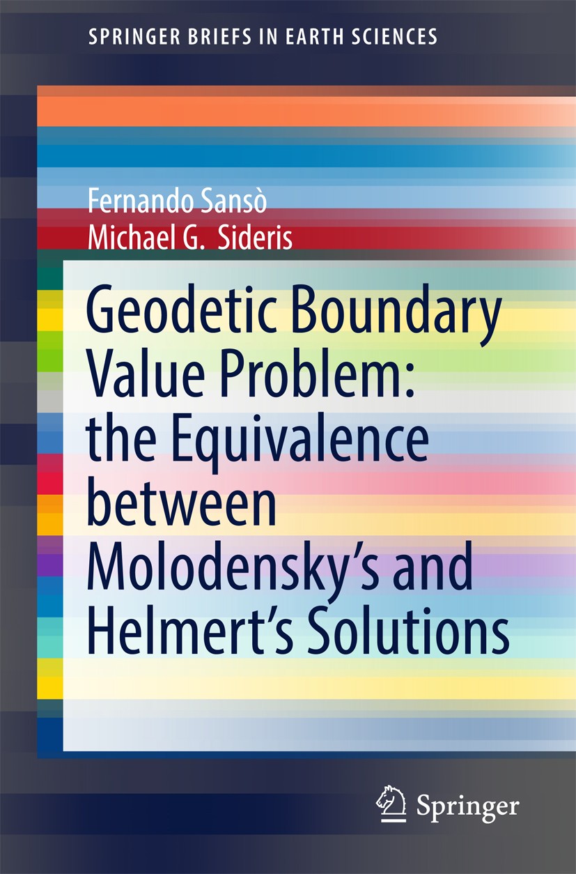 Titlebook: Geodetic Boundary Value Problem: the Equivalence between Molodensky’s and Helmert’s Solutions; Fernando Sansò,Michael G.‘Sideris Book 2017 Titlebook: Geodetic Boundary Value Problem: the Equivalence between Molodensky’s and Helmert’s Solutions; Fernando Sansò,Michael G.‘Sideris Book 2017