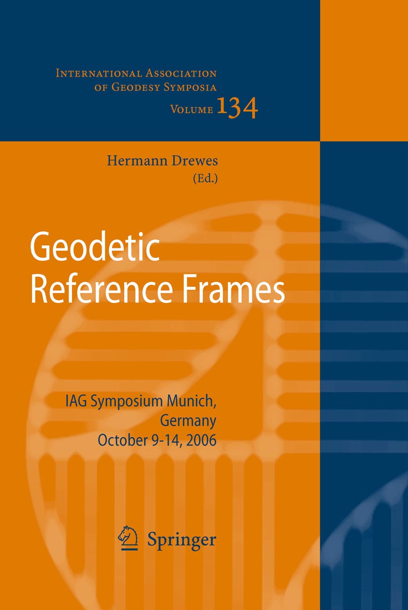Titlebook: Geodetic Reference Frames; IAG Symposium Munich Hermann Drewes Book 2009 Springer-Verlag Berlin Heidelberg 2009 atmosphere.geodesy.geophysi Titlebook: Geodetic Reference Frames; IAG Symposium Munich Hermann Drewes Book 2009 Springer-Verlag Berlin Heidelberg 2009 atmosphere.geodesy.geophysi