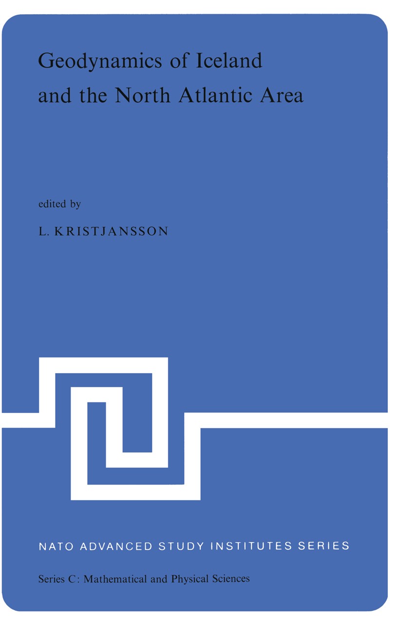 Titlebook: Geodynamics of Iceland and the North Atlantic Area; Proceedings of the N L. Kristjansson Conference proceedings 1974 D. Reidel Publishing C Titlebook: Geodynamics of Iceland and the North Atlantic Area; Proceedings of the N L. Kristjansson Conference proceedings 1974 D. Reidel Publishing C