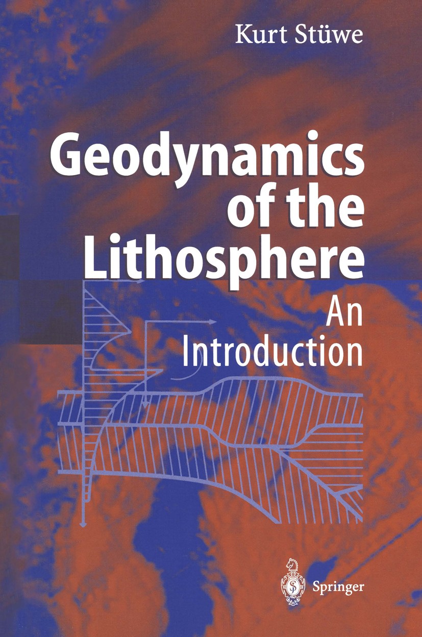 Titlebook: Geodynamics of the Lithosphere; Kurt Stüwe Textbook 20021st edition Springer-Verlag Berlin Heidelberg 2002 Approximation.Deformation.Litho Titlebook: Geodynamics of the Lithosphere; Kurt Stüwe Textbook 20021st edition Springer-Verlag Berlin Heidelberg 2002 Approximation.Deformation.Litho