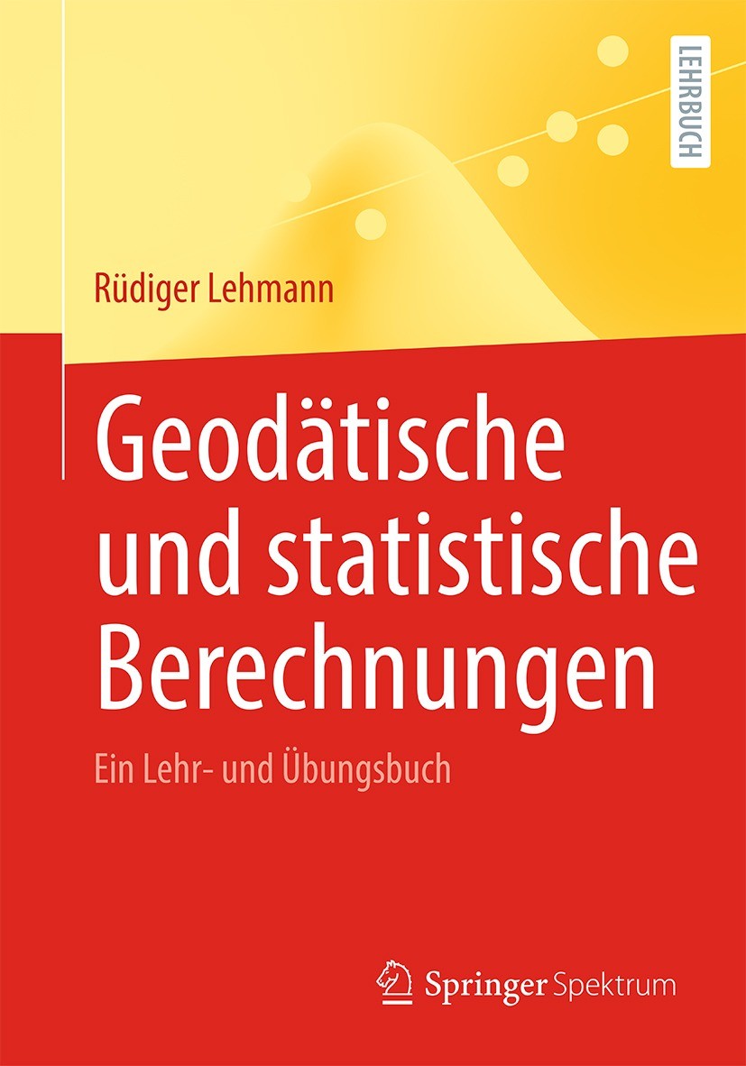 Titlebook: Geodätische und statistische Berechnungen; Ein Lehr- und Übungs Rüdiger Lehmann Textbook 2023 Der/die Herausgeber bzw. der/die Autor(en), e Titlebook: Geodätische und statistische Berechnungen; Ein Lehr- und Übungs Rüdiger Lehmann Textbook 2023 Der/die Herausgeber bzw. der/die Autor(en), e