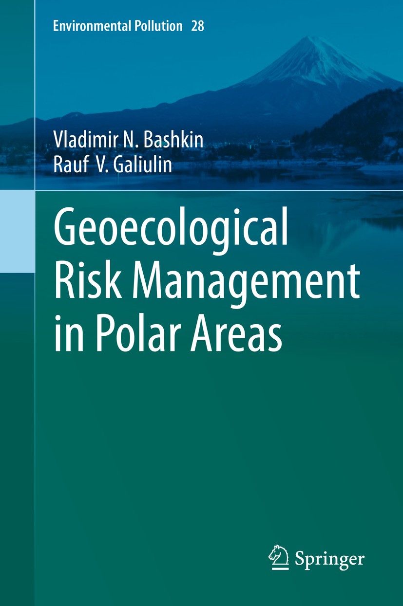 Titlebook: Geoecological Risk Management in Polar Areas; Vladimir N. Bashkin,Rauf‘V. Galiulin Book 2019 Springer Nature Switzerland AG 2019 Geoecolog Titlebook: Geoecological Risk Management in Polar Areas; Vladimir N. Bashkin,Rauf‘V. Galiulin Book 2019 Springer Nature Switzerland AG 2019 Geoecolog