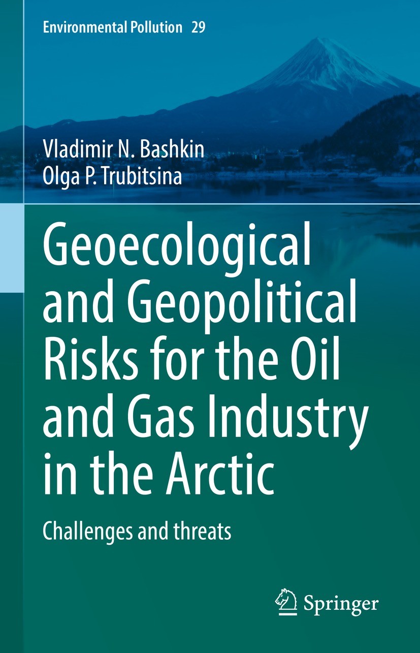 Titlebook: Geoecological and Geopolitical Risks for the Oil and Gas Industry in the Arctic; Challenges and threa Vladimir N. Bashkin,Olga Р. Trubitsin Titlebook: Geoecological and Geopolitical Risks for the Oil and Gas Industry in the Arctic; Challenges and threa Vladimir N. Bashkin,Olga Р. Trubitsin