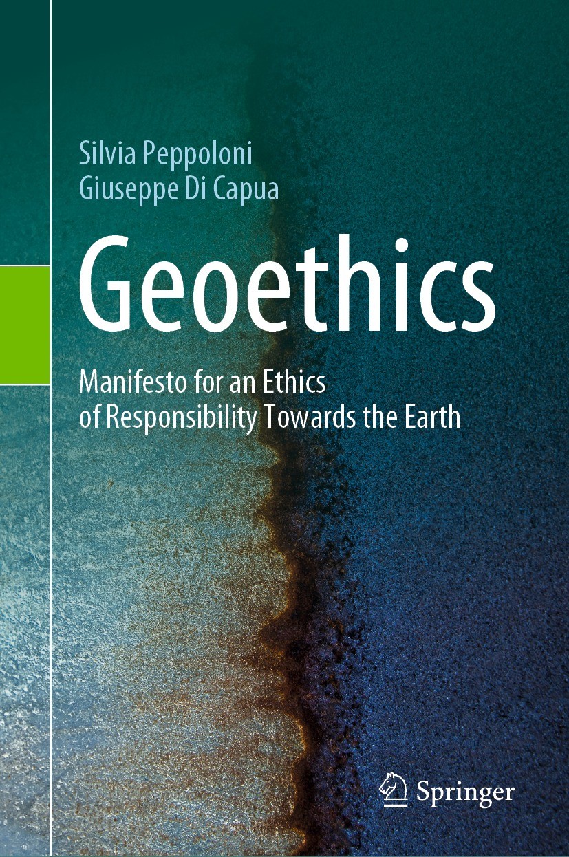 Titlebook: Geoethics; Manifesto for an Eth Silvia Peppoloni,Giuseppe Di Capua Book 2022 The Editor(s) (if applicable) and The Author(s), under exclusi Titlebook: Geoethics; Manifesto for an Eth Silvia Peppoloni,Giuseppe Di Capua Book 2022 The Editor(s) (if applicable) and The Author(s), under exclusi