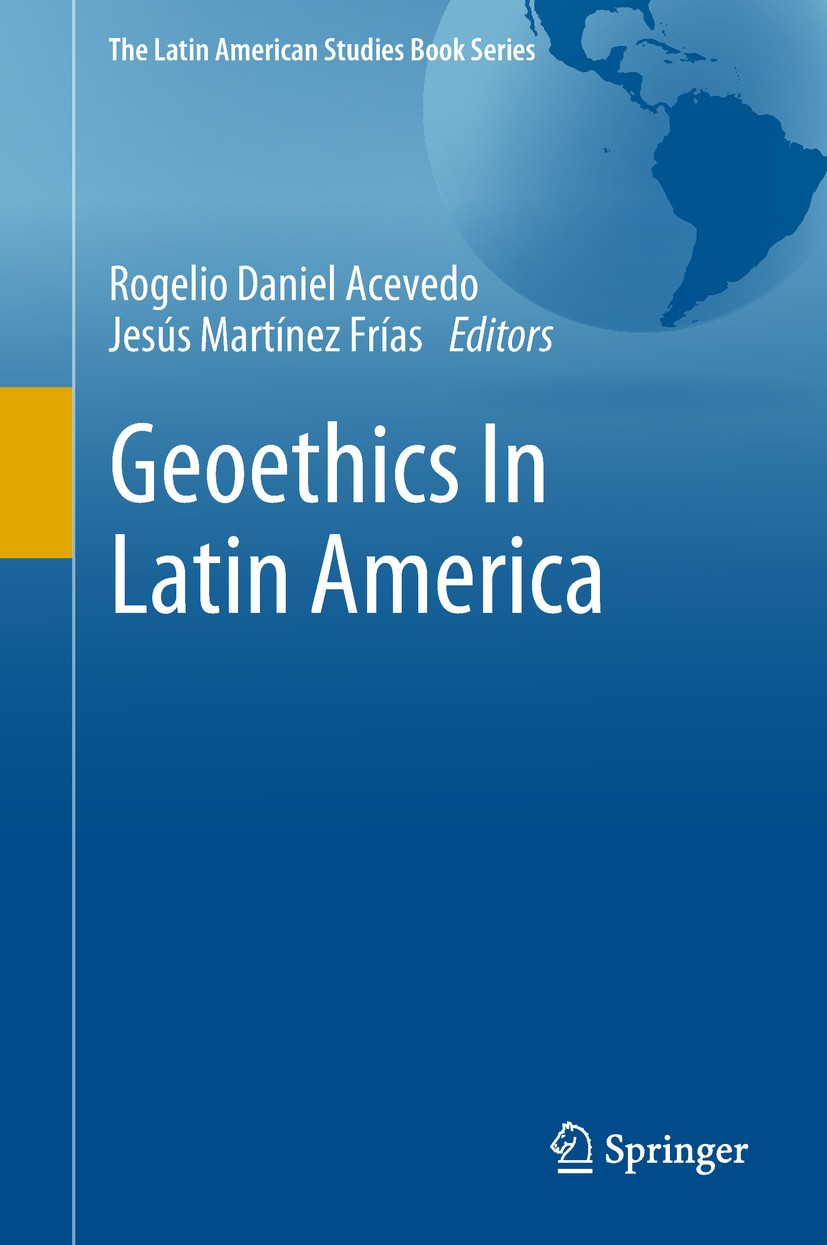 Titlebook: Geoethics In Latin America; Rogelio Daniel Acevedo,Jesús Martínez Frías Book 2018 Springer International Publishing AG, part of Springer N Titlebook: Geoethics In Latin America; Rogelio Daniel Acevedo,Jesús Martínez Frías Book 2018 Springer International Publishing AG, part of Springer N