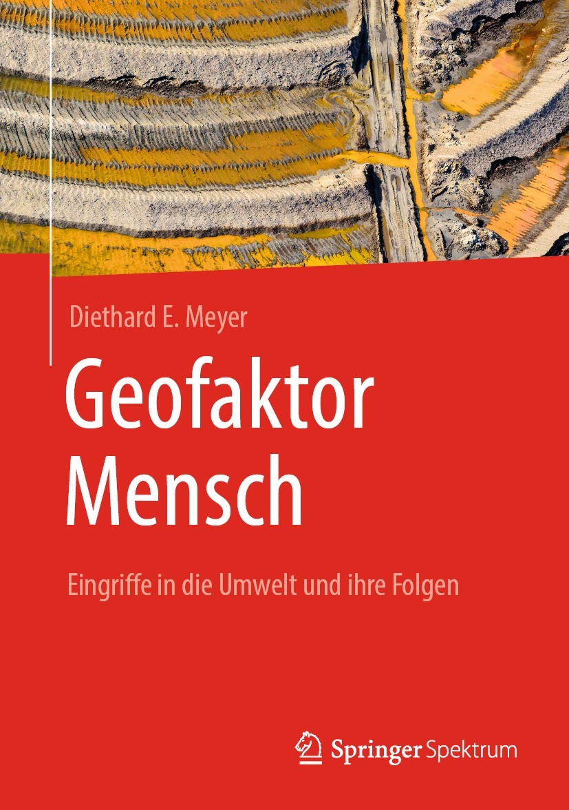 Titlebook: Geofaktor Mensch; Eingriffe in die Umw Diethard E. Meyer Textbook 2022 Springer-Verlag GmbH Deutschland, ein Teil von Springer Nature 2022 Titlebook: Geofaktor Mensch; Eingriffe in die Umw Diethard E. Meyer Textbook 2022 Springer-Verlag GmbH Deutschland, ein Teil von Springer Nature 2022