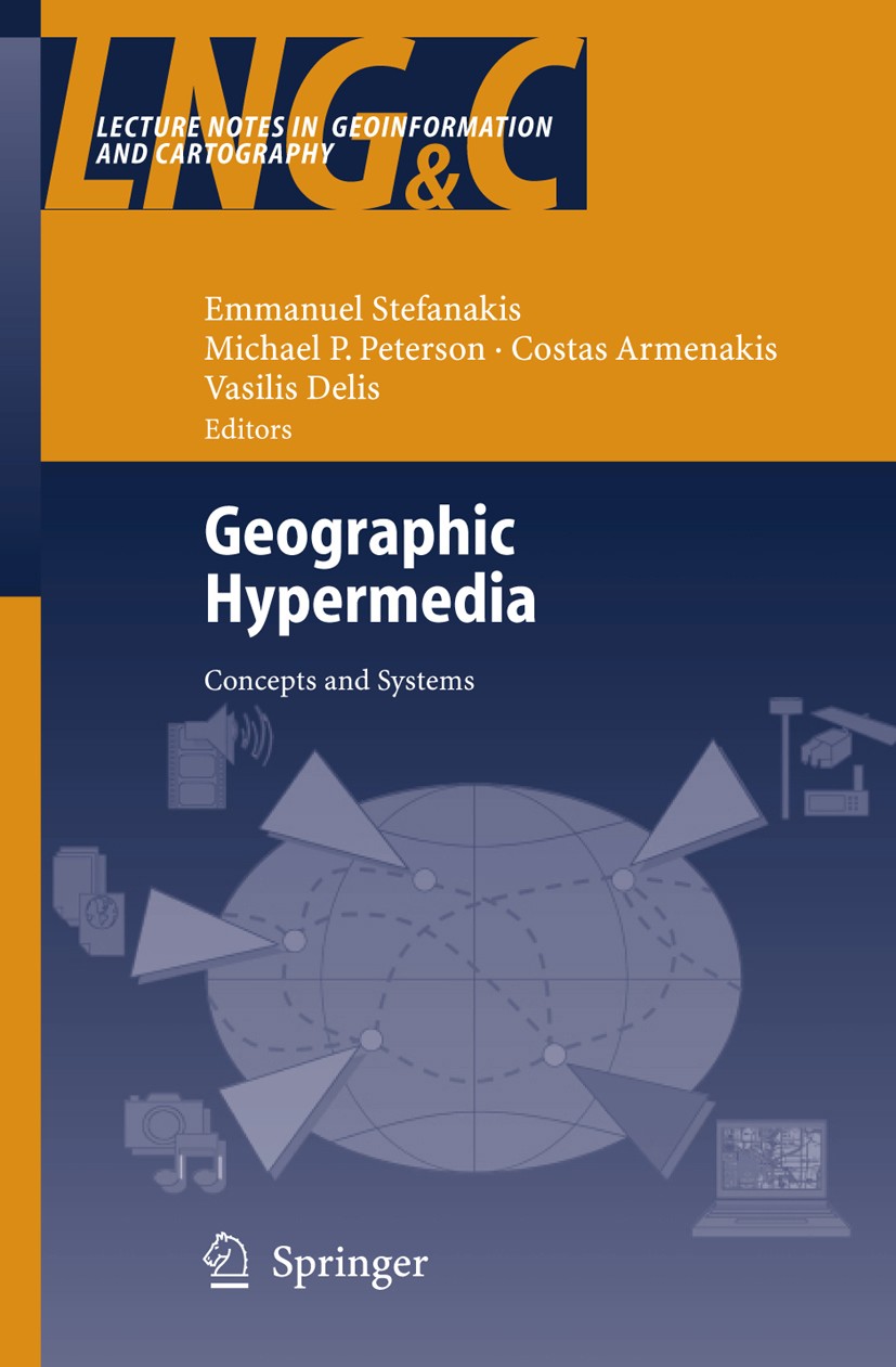 Titlebook: Geographic Hypermedia; Concepts and Systems Emmanuel Stefanakis,Michael P. Peterson,Vasilis De Book 2006 Springer-Verlag Berlin Heidelberg Titlebook: Geographic Hypermedia; Concepts and Systems Emmanuel Stefanakis,Michael P. Peterson,Vasilis De Book 2006 Springer-Verlag Berlin Heidelberg