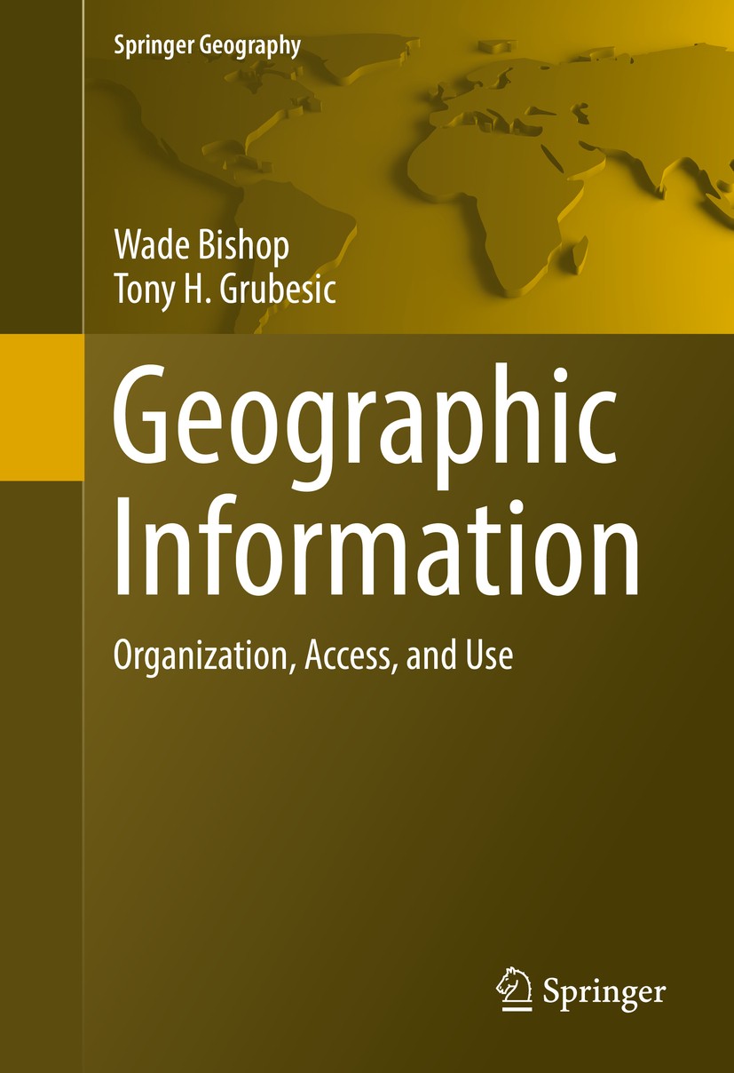 Titlebook: Geographic Information; Organization, Access Wade Bishop,Tony H. Grubesic Book 2016 Springer International Publishing Switzerland 2016 Data Titlebook: Geographic Information; Organization, Access Wade Bishop,Tony H. Grubesic Book 2016 Springer International Publishing Switzerland 2016 Data