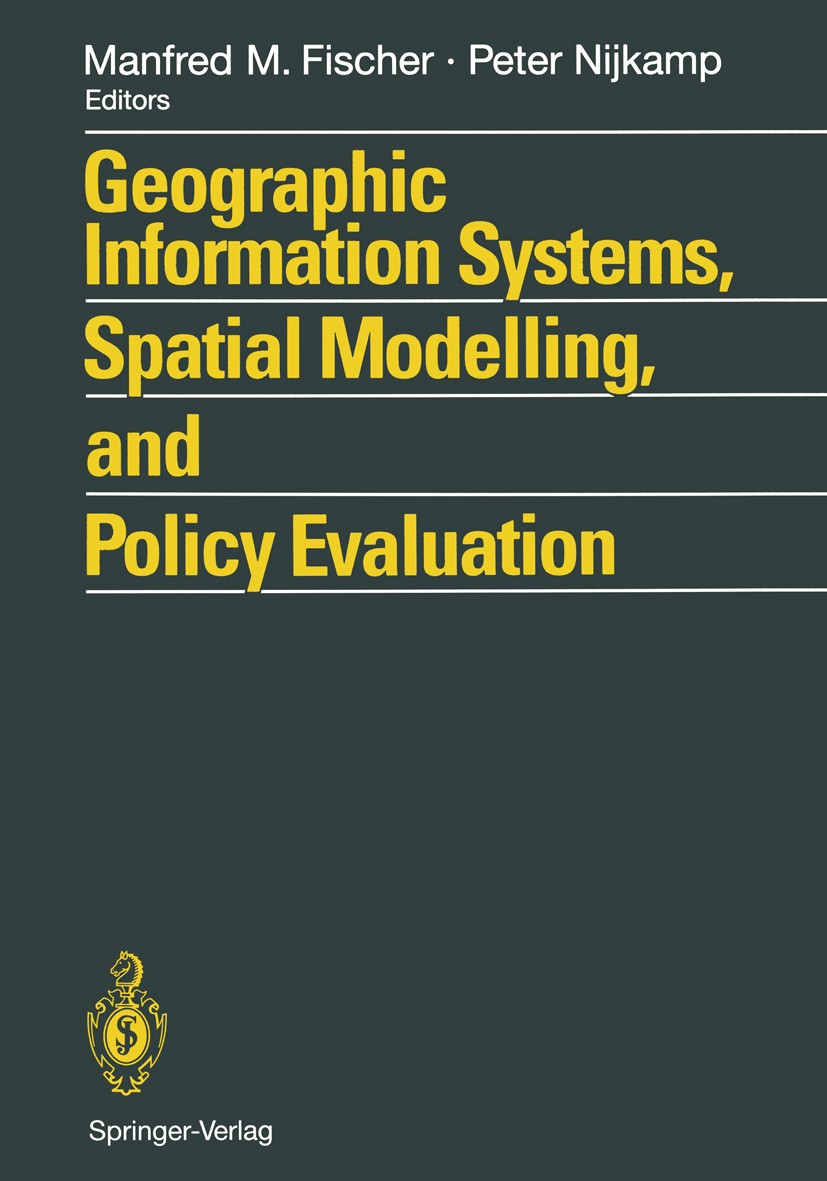 Titlebook: Geographic Information Systems, Spatial Modelling and Policy Evaluation; Manfred M. Fischer,Peter Nijkamp Book 1993 Springer-Verlag Berlin Titlebook: Geographic Information Systems, Spatial Modelling and Policy Evaluation; Manfred M. Fischer,Peter Nijkamp Book 1993 Springer-Verlag Berlin