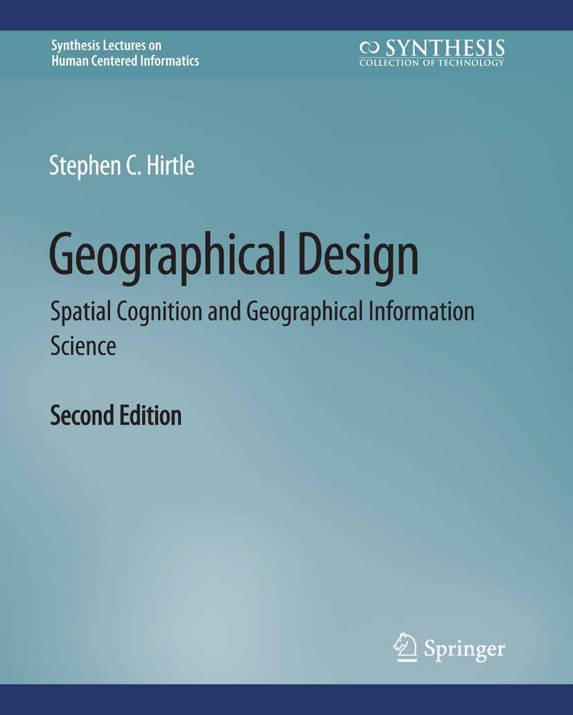 Titlebook: Geographical Design; Spatial Cognition an Stephen C. Hirtle Book 2019Latest edition Springer Nature Switzerland AG 2019 Titlebook: Geographical Design; Spatial Cognition an Stephen C. Hirtle Book 2019Latest edition Springer Nature Switzerland AG 2019
