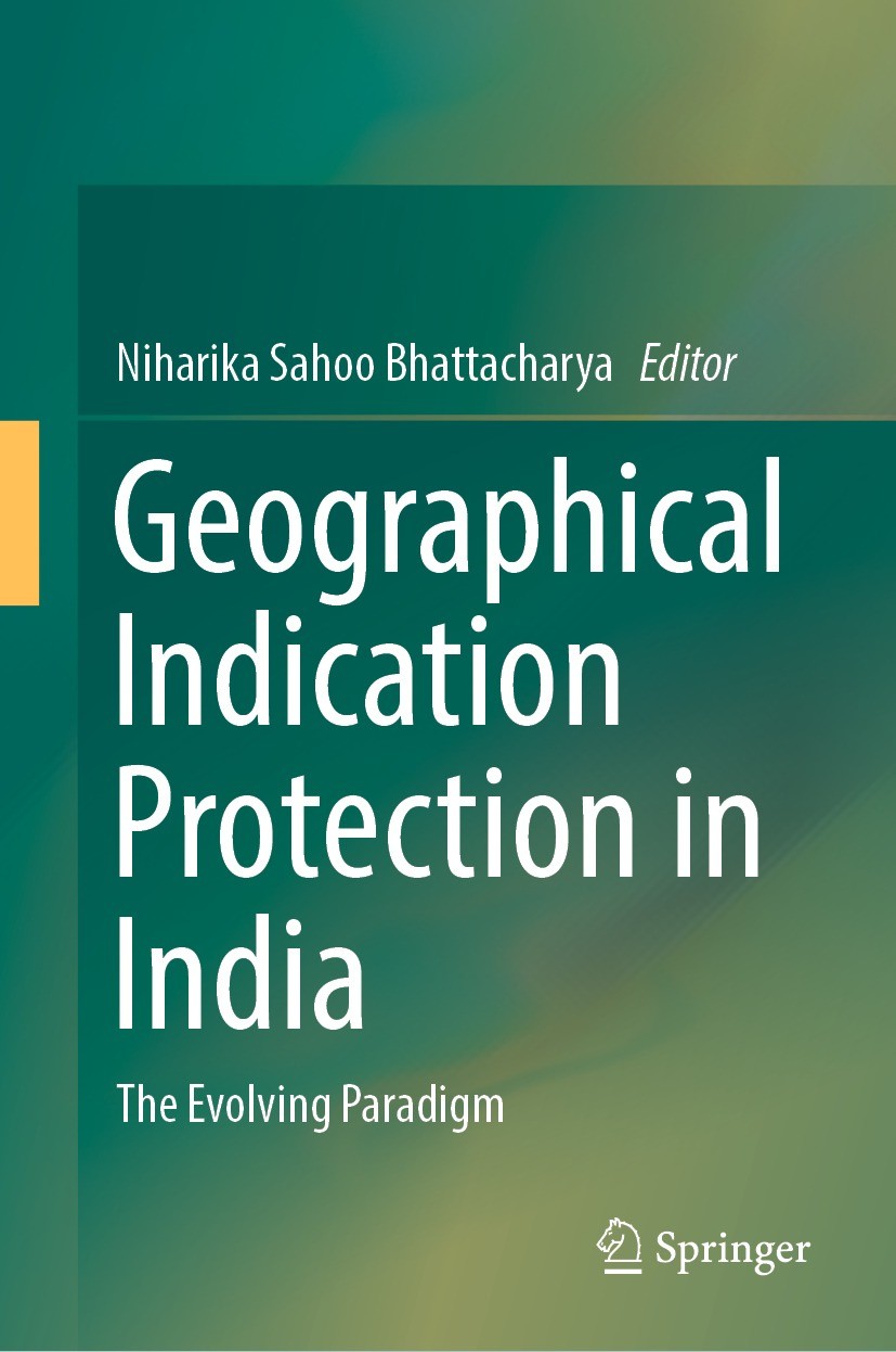 Titlebook: Geographical Indication Protection in India; The Evolving Paradig Niharika Sahoo Bhattacharya Book 2022 The Editor(s) (if applicable) and T Titlebook: Geographical Indication Protection in India; The Evolving Paradig Niharika Sahoo Bhattacharya Book 2022 The Editor(s) (if applicable) and T