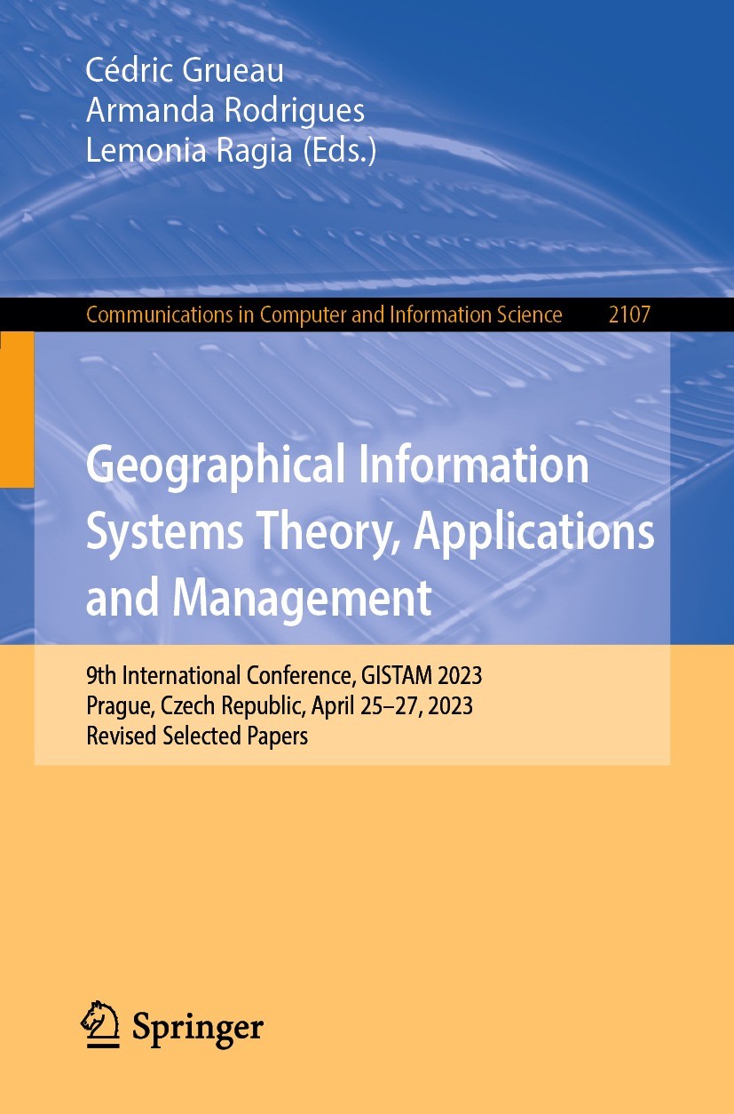 Titlebook: Geographical Information Systems Theory, Applications and Management; 9th International Co Cédric Grueau,Armanda Rodrigues,Lemonia Ragia Co Titlebook: Geographical Information Systems Theory, Applications and Management; 9th International Co Cédric Grueau,Armanda Rodrigues,Lemonia Ragia Co