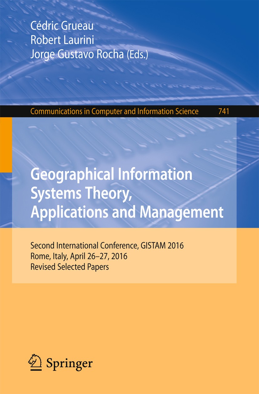 Titlebook: Geographical Information Systems Theory, Applications and Management; Second International Cédric Grueau,Robert Laurini,Jorge Gustavo Rocha Titlebook: Geographical Information Systems Theory, Applications and Management; Second International Cédric Grueau,Robert Laurini,Jorge Gustavo Rocha
