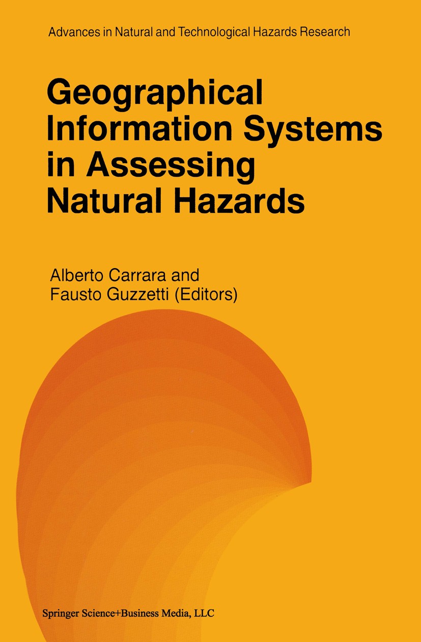 Titlebook: Geographical Information Systems in Assessing Natural Hazards; Alberto Carrara,Fausto Guzzetti Book 1995 Springer Science+Business Media N Titlebook: Geographical Information Systems in Assessing Natural Hazards; Alberto Carrara,Fausto Guzzetti Book 1995 Springer Science+Business Media N