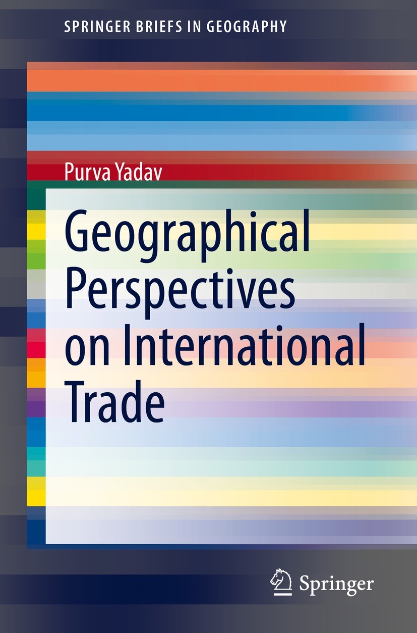 Titlebook: Geographical Perspectives on International Trade; Purva Yadav Book 2021 The Author(s), under exclusive license to Springer Nature Switzerl Titlebook: Geographical Perspectives on International Trade; Purva Yadav Book 2021 The Author(s), under exclusive license to Springer Nature Switzerl