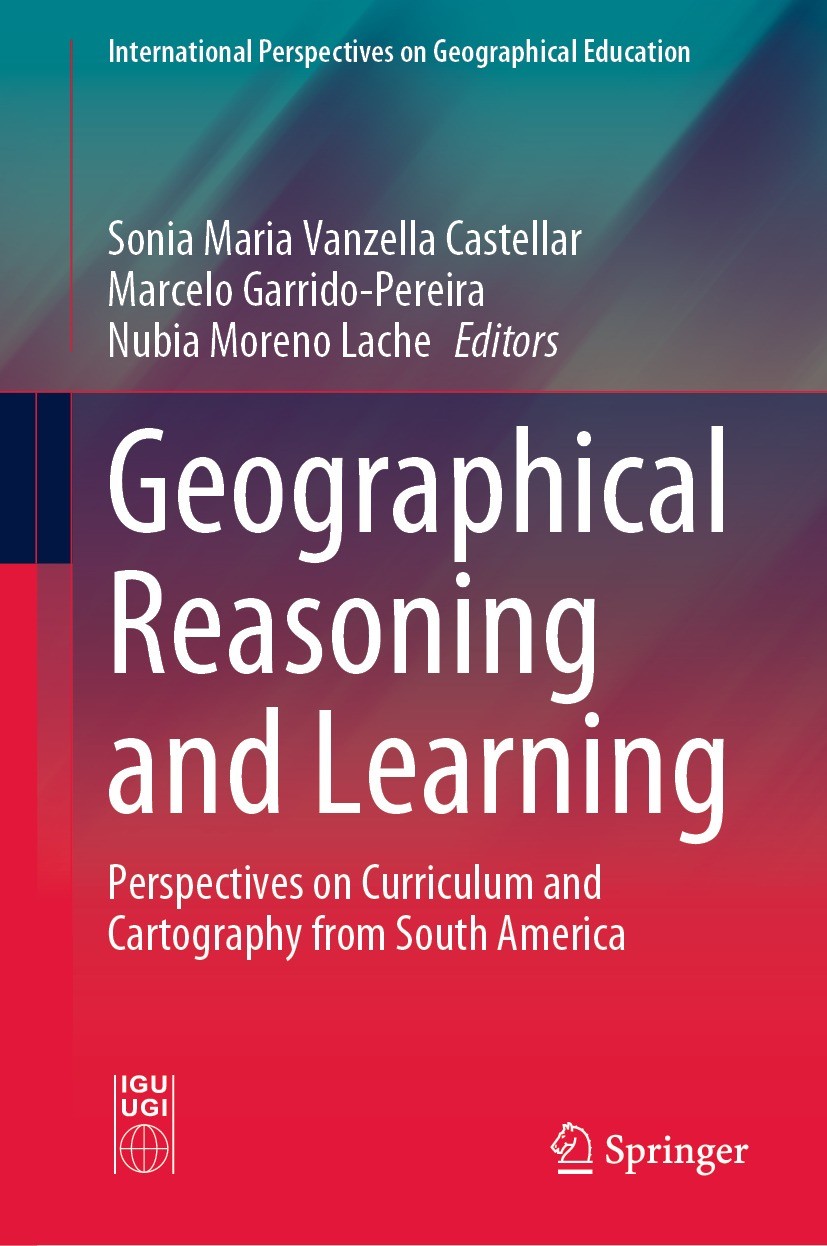 Titlebook: Geographical Reasoning and Learning; Perspectives on Curr Sonia Maria Vanzella Castellar,Marcelo Garrido-Per Book 2021 The Editor(s) (if ap Titlebook: Geographical Reasoning and Learning; Perspectives on Curr Sonia Maria Vanzella Castellar,Marcelo Garrido-Per Book 2021 The Editor(s) (if ap