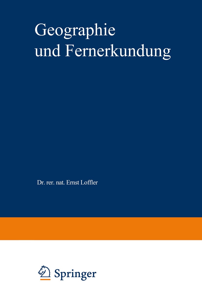 Titlebook: Geographie und Fernerkundung; Eine Einführung in d Ernst Löffler Book 1985 Springer Fachmedien Wiesbaden 1985 Erkundung.Fernerkundung.Geogr Titlebook: Geographie und Fernerkundung; Eine Einführung in d Ernst Löffler Book 1985 Springer Fachmedien Wiesbaden 1985 Erkundung.Fernerkundung.Geogr