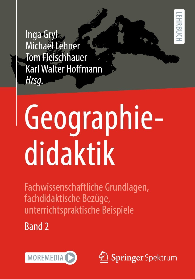 Titlebook: Geographiedidaktik; Fachwissenschaftlich Inga Gryl,Michael Lehner,Karl Walter Hoffmann Textbook 2023 Der/die Herausgeber bzw. der/die Autor Titlebook: Geographiedidaktik; Fachwissenschaftlich Inga Gryl,Michael Lehner,Karl Walter Hoffmann Textbook 2023 Der/die Herausgeber bzw. der/die Autor