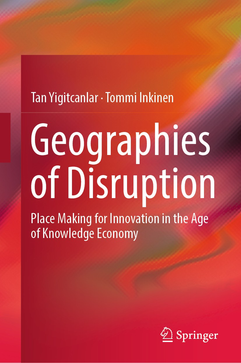 Titlebook: Geographies of Disruption; Place Making for Inn Tan Yigitcanlar,Tommi Inkinen Book 2019 Springer Nature Switzerland AG 2019 Innovation Geog Titlebook: Geographies of Disruption; Place Making for Inn Tan Yigitcanlar,Tommi Inkinen Book 2019 Springer Nature Switzerland AG 2019 Innovation Geog