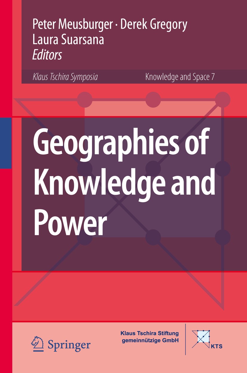 Titlebook: Geographies of Knowledge and Power; Peter Meusburger,Derek Gregory,Laura Suarsana Book 2015 Springer Netherlands 2015 Ancient near eastern Titlebook: Geographies of Knowledge and Power; Peter Meusburger,Derek Gregory,Laura Suarsana Book 2015 Springer Netherlands 2015 Ancient near eastern