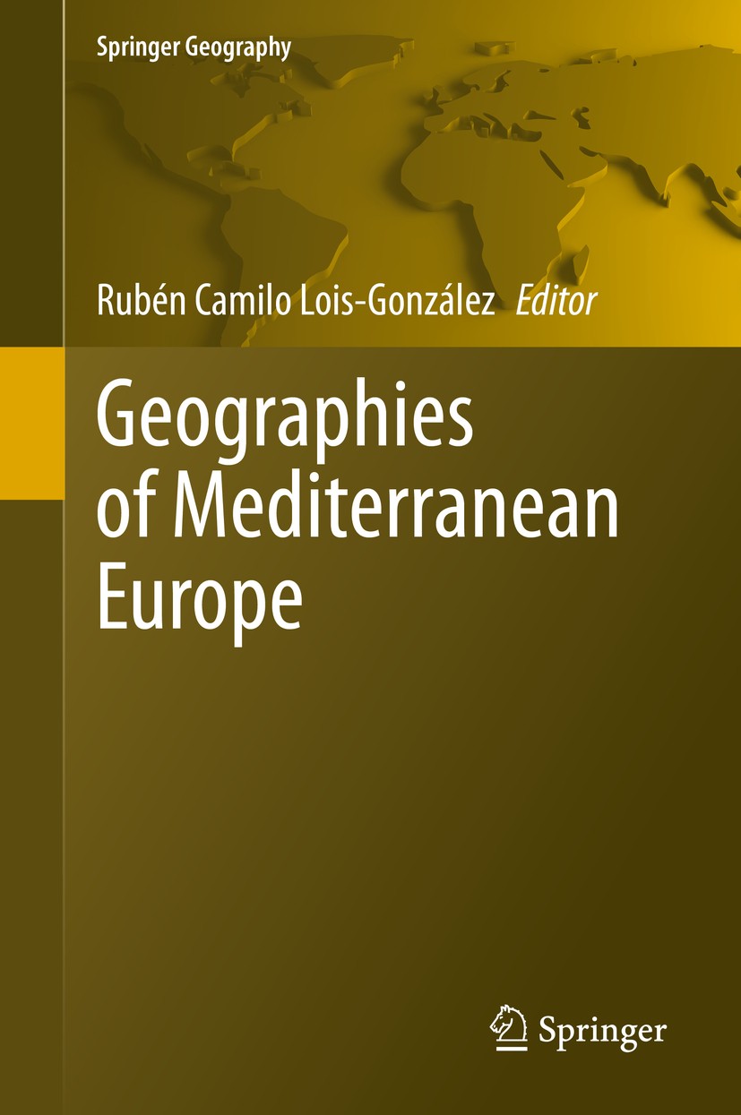 Titlebook: Geographies of Mediterranean Europe; Rubén Camilo Lois-González Book 2021 Springer Nature Switzerland AG 2021 Mediterranean Geography.Inte Titlebook: Geographies of Mediterranean Europe; Rubén Camilo Lois-González Book 2021 Springer Nature Switzerland AG 2021 Mediterranean Geography.Inte